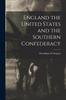 Книга England the United States and the Southern Confederacy