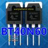 2pcs BT40N60 BT60N60 BT6ON6O Induction Cooker Power Tube, Diode Original Field Effect Tube Welding Machine IGBT Single Tube