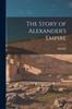 Книга The Story of Alexander's Empire