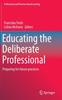 The Educating the Deliberate Professional : Preparing for Future Practices : 17 Book