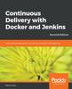 Книга Continuous Delivery with Docker and Jenkins : Create Secure Applications by Building Complete CI/CD Pipelines, 2nd Edition