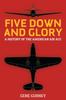 Книга Five Down and Glory : A History of the American Air Ace
