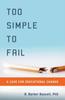 The Too Simple To Fail : A Case for Educational Change Book