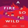 A Fire So Wild by Sarah RuizGrossman Paperback Book 9780063305434
