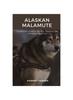 Книга Alaskan Malamute : The Guide To Raising, Training and Grooming Your Dog
