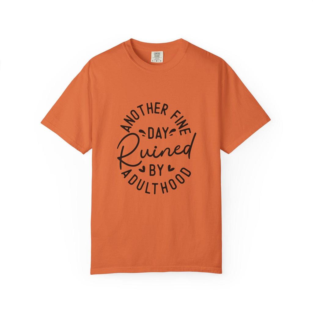 Funny Adult Humor T-Shirt: Another Fine Day Ruined - Unisex Cotton Tee