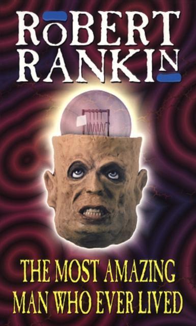 The Most Amazing Man Who Ever Lived by Robert Rankin Paperback Book 9780552142113