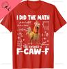 I Did The Math The Answer Is FCawF Chicken FCAWF Rooster TShirt Y2k Couple Funny Graphic Cotton Tee Camisas