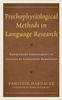 Книга Psychophysiological Methods In Language Research : Rethinking Embodiment In Studies of Linguistic Behaviors