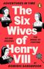 Книга Adventures In Time: The Six Wives of Henry VIII
