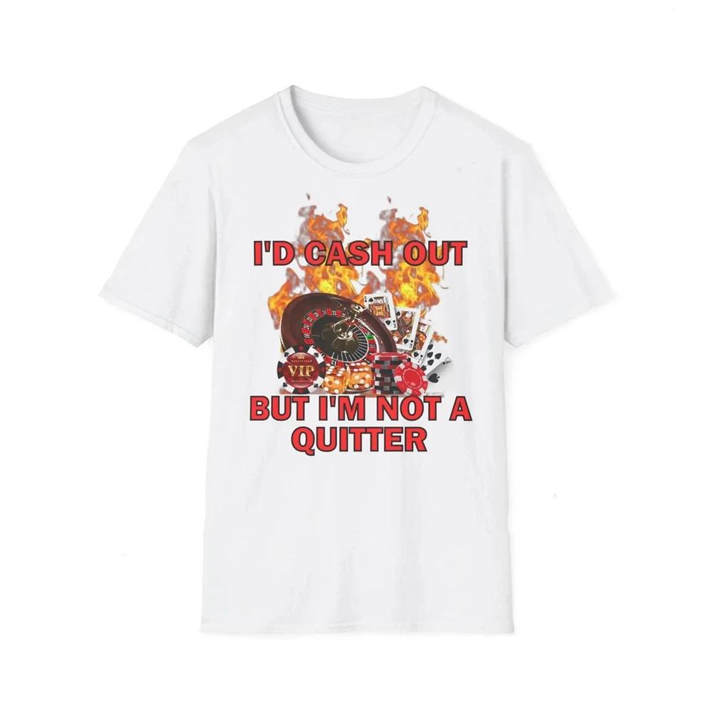 Don't Be A Loser Keep Gambling T Shirt Humor Tee Funny Gift Meme Unisex Offensive Funny TShirt Satire Shirt Newest Satire 71846