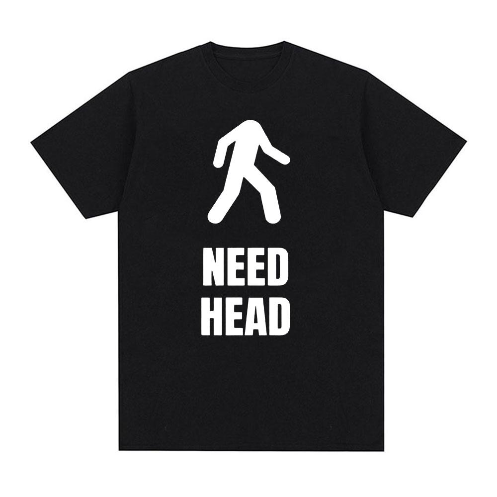 Customization I Need Head Oddly Specific T Shirts Unisex Humor Clothing Funny Meme Print T Shirt Unisexs Fashion Oversized 100 Co
