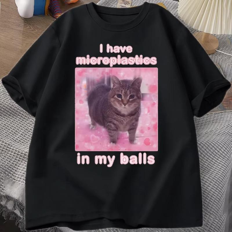 I Have Microplastics in My Balls Funny Cat Meme Tshirt Unisex WOMEN Stupid Silly Tshirt Goofy Ahh Cat Tee Shirt Harajuku Unisexs Tees