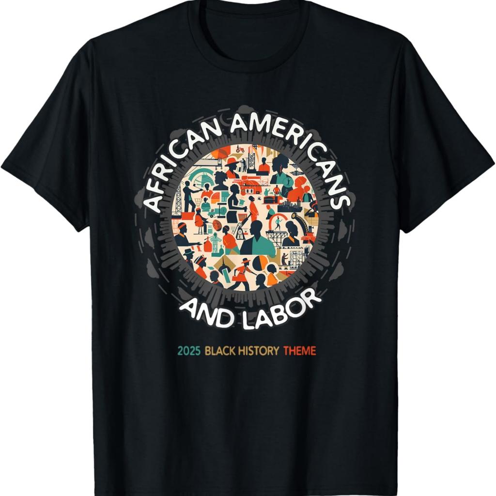 Тема месяца черной истории 2025 - Афроамериканцы и труд Футболка