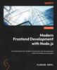 Книга Modern Frontend Development with Node.js : A Compendium for Modern JavaScript Web Development Within the Node.js Ecosystem