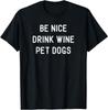 Футболка премиум-класса Be Nice Drink Pet Dogs унисекс