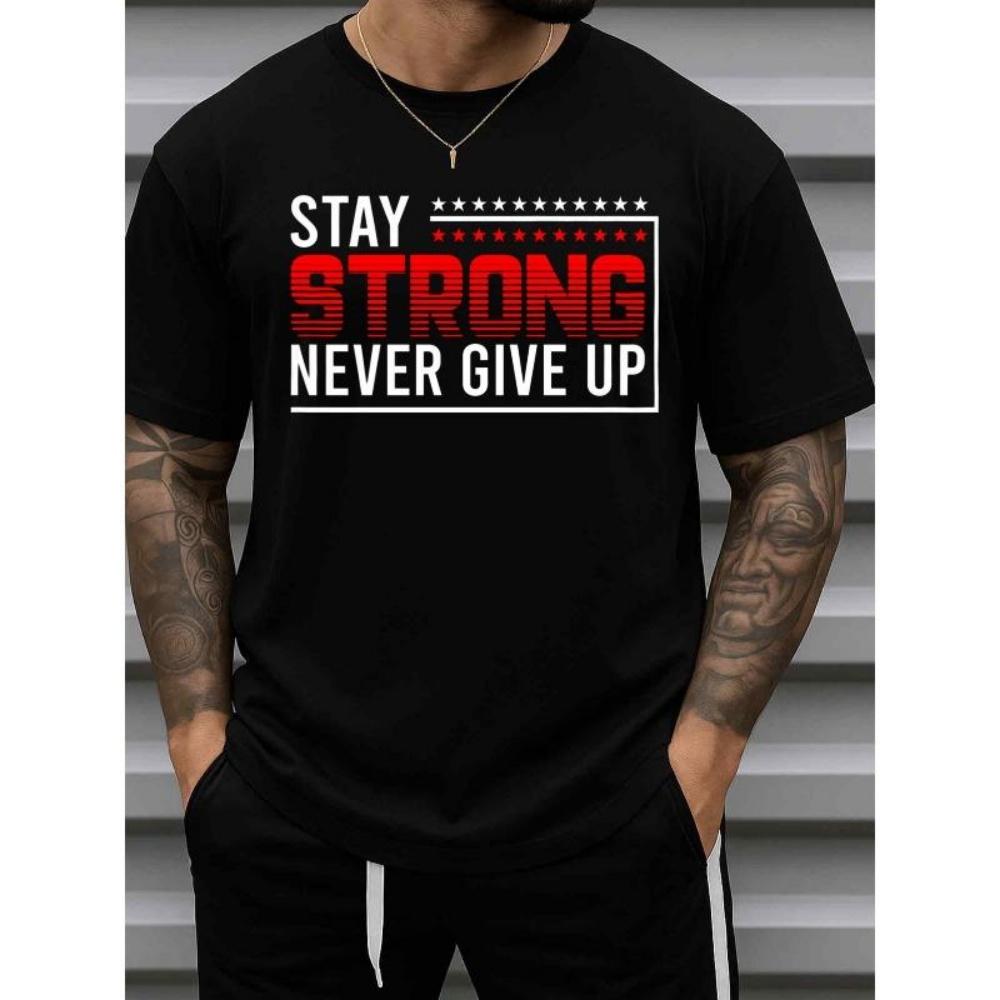 Европейские размеры Мужская мотивирующая футболка Stay Strong Never Give Up, Забавная для спортзала и повседневная, с круглым вырезом, с коротким рукавом, спортивная одежда
