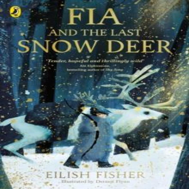 Fia and the Last Snow Deer by Eilish Fisher Paperback Book 9780241651957