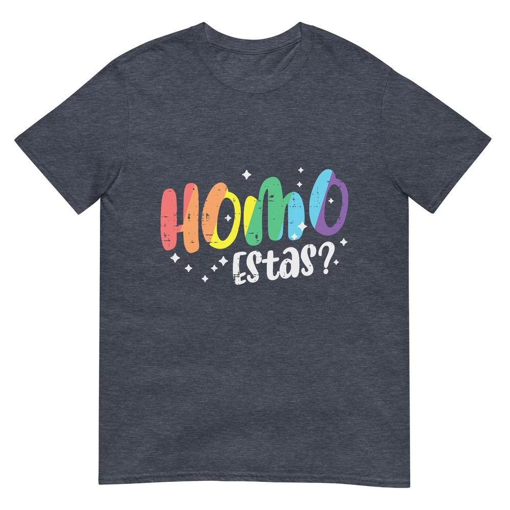 Gay Pride Homo Estas Funny Spanish Mexican Lgbtq Unisex Unisex Tshirt