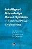 Книга Intelligent Knowledge Based Systems In Electrical Power Engineering