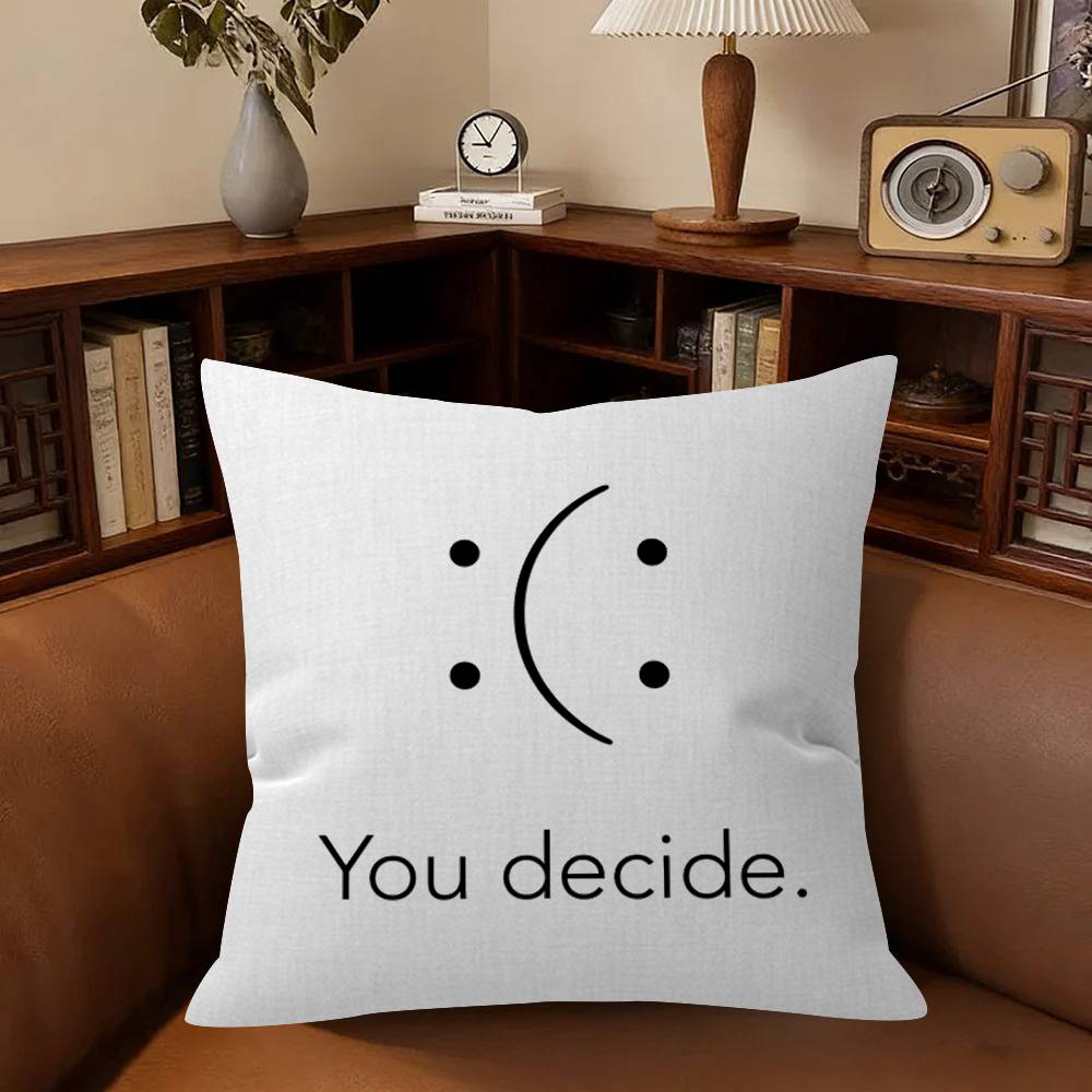 You Decide Art Pillow Gift Home Office Decoration Bedroom Sofa Car Cushion Cover Case 45X45