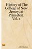 Книга History of The College of New Jersey, At Princeton. Vol. 1