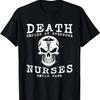 Death Smiles At Everyone Nurses Smile Back Nurse T-Shirt