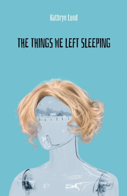 The Things We Left Sleeping