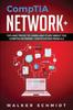 Книга CompTIA Network+ : Tips and Tricks To Learn and Study About The CompTIA Network+ Certification from A-Z : 2