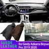 Для Geely Azkarra Boyue Pro ~ Черная замшевая кожаная накладка на панель приборов Накладка на панель приборов Коврик Аксессуар для автомобиля LHD RHD