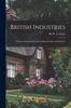Книга British Industries : a Series of General Reviews for Business Men and Students
