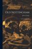 Книга Old Nottingham : Its Streets, People, &c