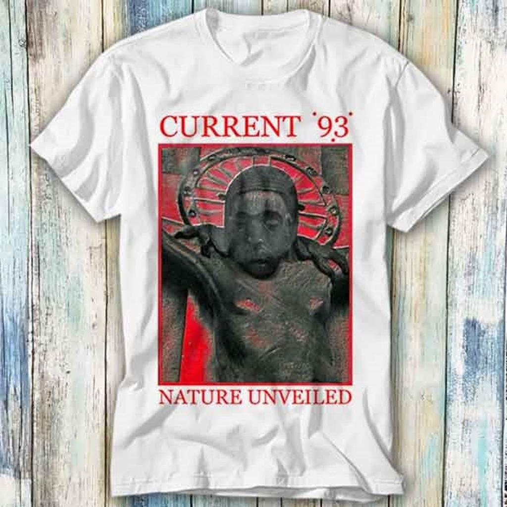 Current 93 Nature Unveiled Retro T Shirt Meme Gift Funny Top Tee Style Unisex Gamer Movie Music 706