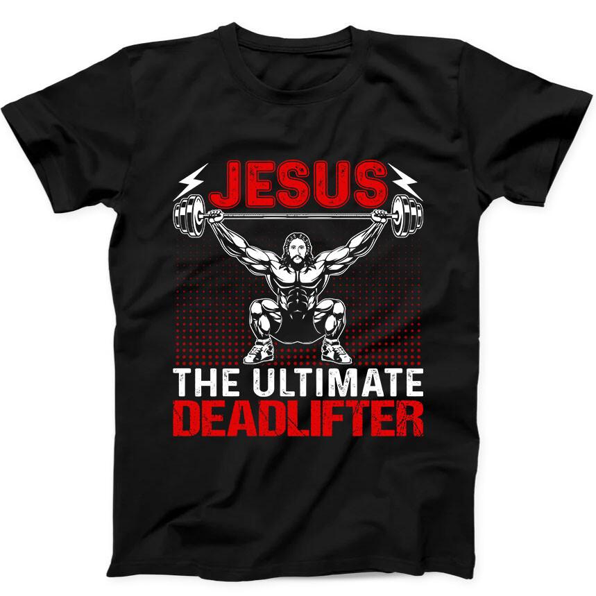 Jesus the Ultimate Deadlifter Christmas Funny Gift Black Tee T Shirt 196 Unisex T-Shirt
