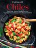 Книга Cooking with Chiles : Spicy Meat, Seafood, Noodle, Rice, and Vegetable-Forward Recipes from Around the World