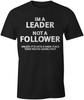 Funny Novelty Joke Quote Fashion Popular Mens T-Shirt - I'm a Leader