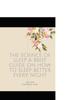 The The Science of Sleep A Brief Guide On How To Sleep Better Every Night : What It Is, How It Works, and Why It Matters Book