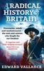 Книга A Radical History Of Britain : Visionaries, Rebels and Revolutionaries - the Men and Women Who Fought for Our Freedoms