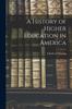 Книга A History of Higher Education In America