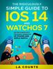 Книга The Ridiculously Simple Guide To iOS 14 and WatchOS 7 : Getting Started With the Newest Generation of iPhone and Apple Watch