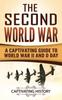 Книга The Second World War A Captivating Guide To World War Ii And D Day by Captivating History - Hardback
