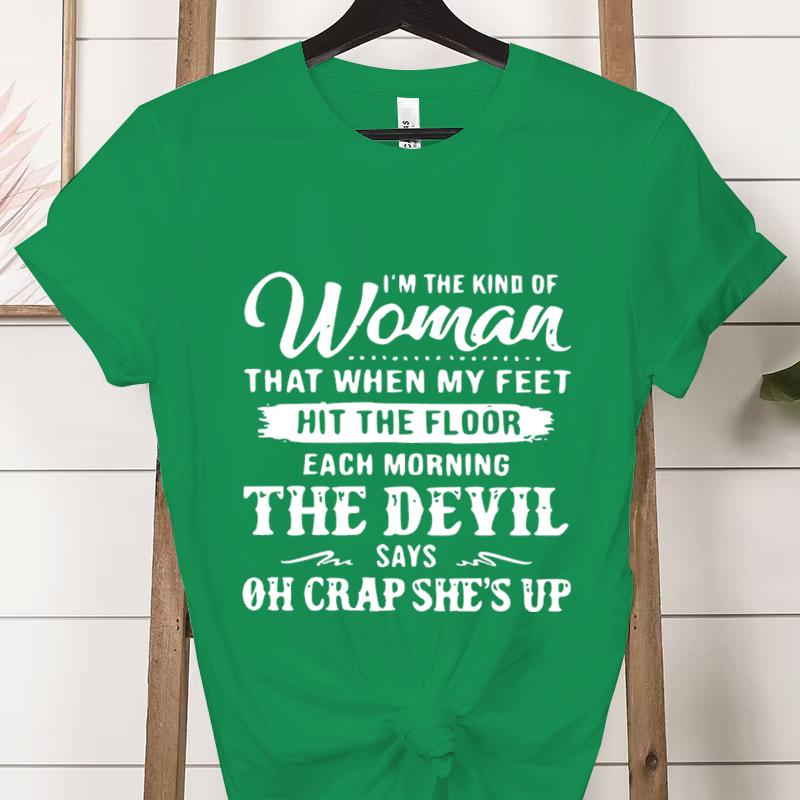 Я Та Женщина, Которая Мода Женская Футболка Футболки Повседневный Короткий Рукав Дьявол Говорит О Блин Она Встала Графическая Футболка Одежда