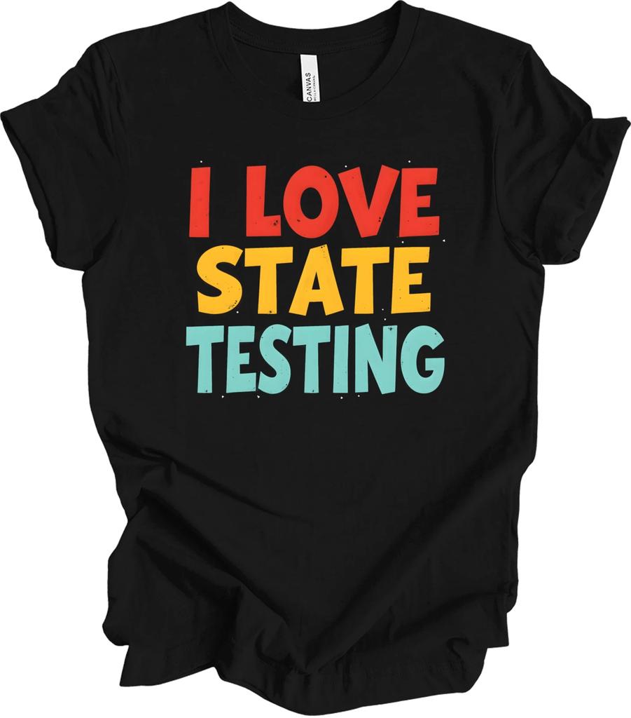 I Love State Testing Bold Lettering, Colorful School Pride, Motivation T shirt