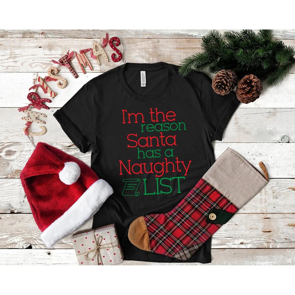 Im The Reason Santa Has A Naughty List Funny Christmas T Shirt Ugly Xmas Holiday Party vintage Washed fashion Comfortable