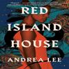 Red Island House by Andrea Lee Paperback Book 9781398513679