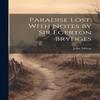 Paradise Lost With Notes by Sir Egerton Brydges by John Milton... 9781020764554