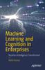 Книга Machine Learning and Cognition In Enterprises : Business Intelligence Transformed