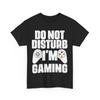 Gamer T-Shirt, Do Not Disturb I'm Gaming Video Games Lovers T-Shirt