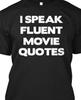 I Speak Fluent Movie Quotes Funny  T Shirt Tee Sarcastic TV Dad