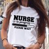 Nurse In Progress Please Wait Harajuku Streetwear Clothes T Shirt Short Sleeves Women Tops Korean Style Tshirt Women